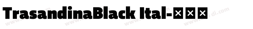TrasandinaBlack Ital字体转换